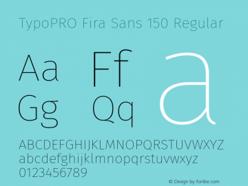 TypoPRO Fira Sans 150 Regular Version 3.105;PS 003.105;hotconv 1.0.70;makeotf.lib2.5.58329图片样张