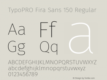 TypoPRO Fira Sans 150 Regular Version 3.111;PS 003.111;hotconv 1.0.70;makeotf.lib2.5.58329图片样张