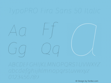 TypoPRO Fira Sans 50 Italic Version 3.111;PS 003.111;hotconv 1.0.70;makeotf.lib2.5.58329 Font Sample