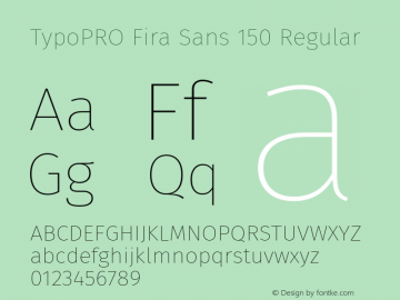 TypoPRO Fira Sans 150 Regular Version 3.111;PS 003.111;hotconv 1.0.70;makeotf.lib2.5.58329图片样张