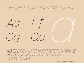 TypoPRO Sinkin Sans 100 Thin Italic Sinkin Sans (version 1.0)  by Keith Bates   •   © 2014   www.k-type.com Font Sample