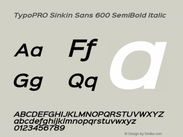 TypoPRO Sinkin Sans 600 SemiBold Italic Sinkin Sans (version 1.0)  by Keith Bates   •   © 2014   www.k-type.com Font Sample