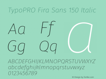 TypoPRO Fira Sans 150 Italic Version 3.111;PS 003.111;hotconv 1.0.70;makeotf.lib2.5.58329图片样张