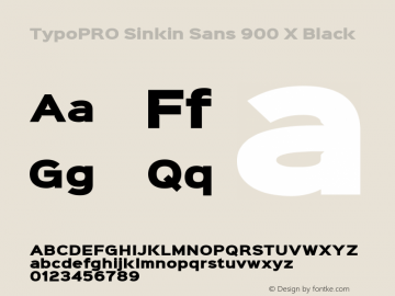 TypoPRO Sinkin Sans 900 X Black Sinkin Sans (version 1.0)  by Keith Bates   •   © 2014   www.k-type.com Font Sample