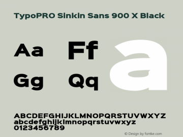 TypoPRO Sinkin Sans 900 X Black Sinkin Sans (version 1.0)  by Keith Bates   •   © 2014   www.k-type.com Font Sample