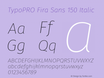 TypoPRO Fira Sans 150 Italic Version 3.111;PS 003.111;hotconv 1.0.70;makeotf.lib2.5.58329图片样张