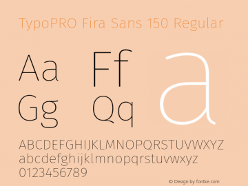 TypoPRO Fira Sans 150 Regular Version 3.111;PS 003.111;hotconv 1.0.70;makeotf.lib2.5.58329图片样张