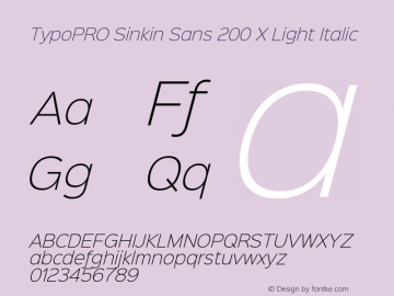 TypoPRO Sinkin Sans 200 X Light Italic Sinkin Sans (version 1.0)  by Keith Bates   •   © 2014   www.k-type.com Font Sample