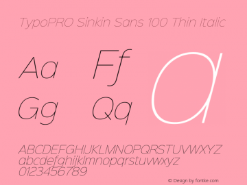 TypoPRO Sinkin Sans 100 Thin Italic Sinkin Sans (version 1.0)  by Keith Bates   •   © 2014   www.k-type.com Font Sample