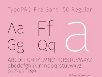 TypoPRO Fira Sans 150 Regular Version 3.111;PS 003.111;hotconv 1.0.70;makeotf.lib2.5.58329图片样张