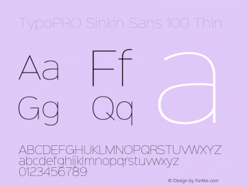 TypoPRO Sinkin Sans 100 Thin Sinkin Sans (version 1.0)  by Keith Bates   •   © 2014   www.k-type.com Font Sample