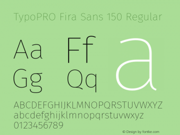 TypoPRO Fira Sans 150 Regular Version 3.111;PS 003.111;hotconv 1.0.70;makeotf.lib2.5.58329图片样张