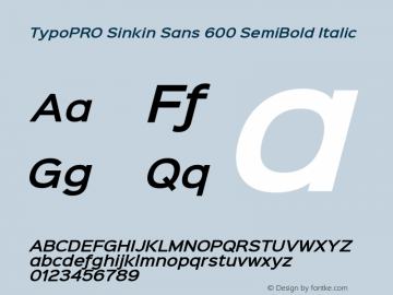 TypoPRO Sinkin Sans 600 SemiBold Italic Sinkin Sans (version 1.0)  by Keith Bates   •   © 2014   www.k-type.com图片样张