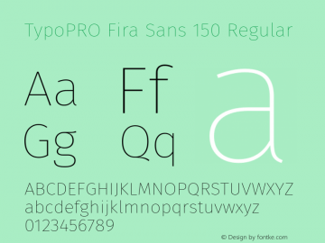 TypoPRO Fira Sans 150 Regular Version 3.111;PS 003.111;hotconv 1.0.70;makeotf.lib2.5.58329 Font Sample