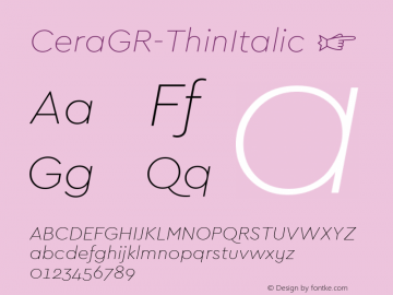 CeraGR-ThinItalic ☞ Version 1.001;PS 001.001;hotconv 1.0.70;makeotf.lib2.5.58329;com.myfonts.easy.type-me-fonts.cera-gr.thin-italic.wfkit2.version.4nSc Font Sample