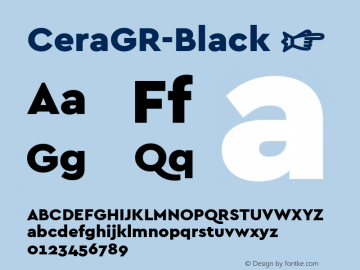 CeraGR-Black ☞ Version 1.001;PS 001.001;hotconv 1.0.70;makeotf.lib2.5.58329;com.myfonts.easy.type-me-fonts.cera-gr.black.wfkit2.version.4nS1图片样张