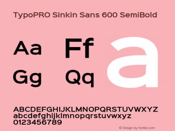 TypoPRO Sinkin Sans 600 SemiBold Sinkin Sans (version 1.0)  by Keith Bates   •   © 2014   www.k-type.com Font Sample