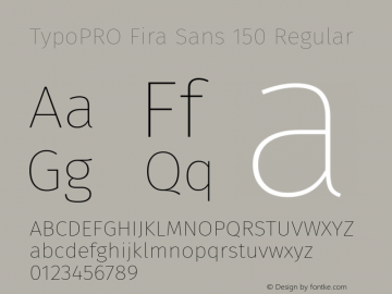 TypoPRO Fira Sans 150 Regular Version 3.111;PS 003.111;hotconv 1.0.70;makeotf.lib2.5.58329图片样张