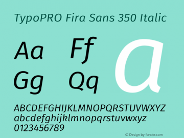 TypoPRO Fira Sans 350 Italic Version 3.111;PS 003.111;hotconv 1.0.70;makeotf.lib2.5.58329图片样张