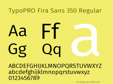 TypoPRO Fira Sans 350 Regular Version 3.111;PS 003.111;hotconv 1.0.70;makeotf.lib2.5.58329 Font Sample