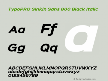 TypoPRO Sinkin Sans 800 Black Italic Sinkin Sans (version 1.0)  by Keith Bates   •   © 2014   www.k-type.com Font Sample