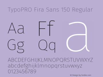 TypoPRO Fira Sans 150 Regular Version 4.100;PS 004.100;hotconv 1.0.70;makeotf.lib2.5.58329图片样张