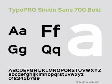 TypoPRO Sinkin Sans 700 Bold Sinkin Sans (version 1.0)  by Keith Bates   •   © 2014   www.k-type.com Font Sample