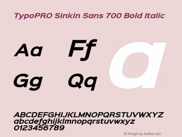 TypoPRO Sinkin Sans 700 Bold Italic Sinkin Sans (version 1.0)  by Keith Bates   •   © 2014   www.k-type.com Font Sample