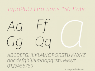 TypoPRO Fira Sans 150 Italic Version 4.100;PS 004.100;hotconv 1.0.70;makeotf.lib2.5.58329图片样张