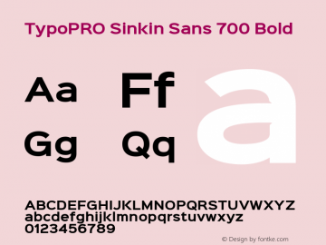 TypoPRO Sinkin Sans 700 Bold Sinkin Sans (version 1.0)  by Keith Bates   •   © 2014   www.k-type.com Font Sample