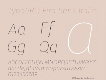 TypoPRO Fira Sans Italic Version 4.100;PS 004.100;hotconv 1.0.70;makeotf.lib2.5.58329 Font Sample