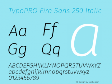 TypoPRO Fira Sans 250 Italic Version 4.100;PS 004.100;hotconv 1.0.70;makeotf.lib2.5.58329图片样张