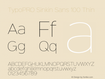 TypoPRO Sinkin Sans 100 Thin Sinkin Sans (version 1.0)  by Keith Bates   •   © 2014   www.k-type.com Font Sample