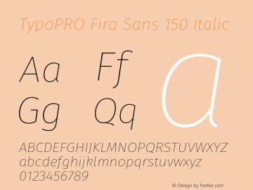 TypoPRO Fira Sans 150 Italic Version 4.100;PS 004.100;hotconv 1.0.70;makeotf.lib2.5.58329图片样张