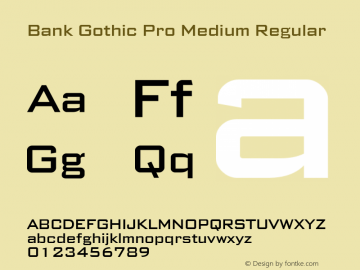 Bank Gothic Pro Medium Regular Version 2.001 June 25, 2012 Font Sample