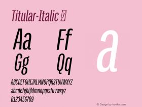 Titular-Italic ☞ Version 1.000;PS 001.000;hotconv 1.0.70;makeotf.lib2.5.58329;com.myfonts.easy.latinotype.titular.italic.wfkit2.version.4qfk图片样张