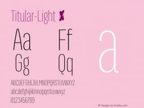 Titular-Light ☞ Version 1.000;PS 001.000;hotconv 1.0.70;makeotf.lib2.5.58329;com.myfonts.easy.latinotype.titular.light.wfkit2.version.4qfn图片样张