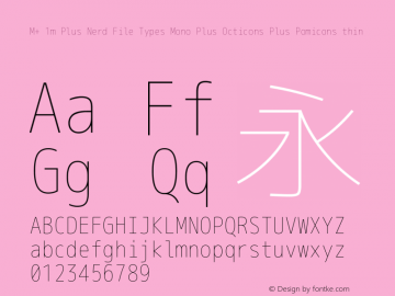 M+ 1m Plus Nerd File Types Mono Plus Octicons Plus Pomicons thin Version 1.018;Nerd Fonts 0.5图片样张