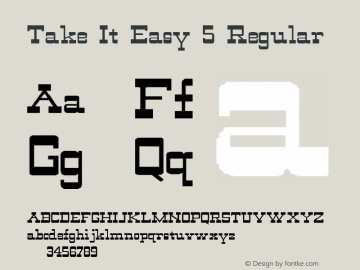 Take It Easy 5 Regular 1.0 Mon May 01 11:12:24 1995 Font Sample