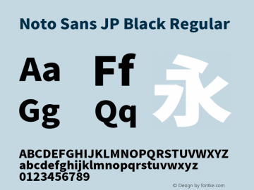 Noto Sans JP Black Regular Version 1.004;PS 1.004;hotconv 1.0.82;makeotf.lib2.5.63406图片样张
