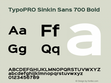 TypoPRO Sinkin Sans 700 Bold Sinkin Sans (version 1.0)  by Keith Bates   •   © 2014   www.k-type.com Font Sample