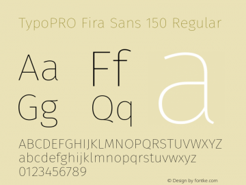 TypoPRO Fira Sans 150 Regular Version 4.106;PS 004.106;hotconv 1.0.70;makeotf.lib2.5.58329图片样张