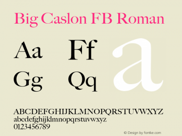 Big Caslon FB Roman Version 1.00 November 3, 2015, initial release Font Sample