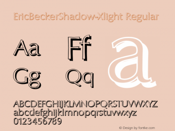 EricBeckerShadow-Xlight Regular 1.0 Wed May 03 21:29:41 2000 Font Sample