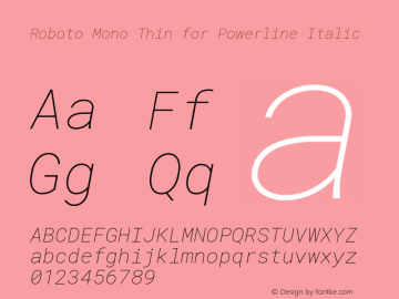 Roboto Mono Thin for Powerline Italic Version 2.000986; 2015; ttfautohint (v1.3) Font Sample