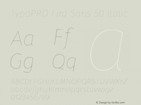 TypoPRO Fira Sans 50 Italic Version 4.106;PS 004.106;hotconv 1.0.70;makeotf.lib2.5.58329图片样张