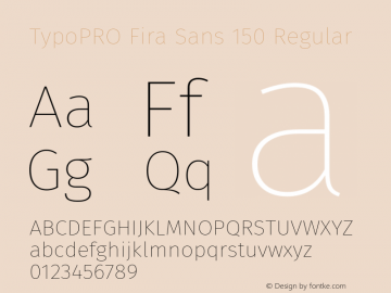 TypoPRO Fira Sans 150 Regular Version 4.106;PS 004.106;hotconv 1.0.70;makeotf.lib2.5.58329图片样张