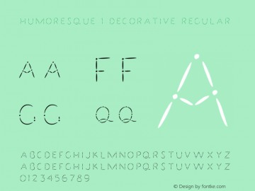 Humoresque 1 Decorative Regular Version 1.000;PS 001.000;hotconv 1.0.70;makeotf.lib2.5.58329 DEVELOPMENT Font Sample