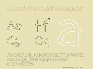 Kosmique Outline Regular Version 1.000;PS 1.00;hotconv 1.0.57;makeotf.lib2.0.21895图片样张