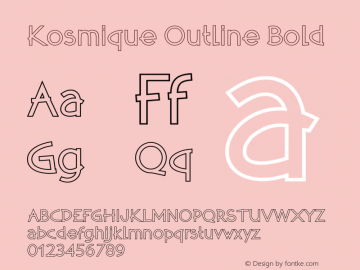 Kosmique Outline Bold Version 1.000;PS 1.00;hotconv 1.0.57;makeotf.lib2.0.21895图片样张
